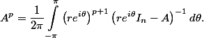 \begin{aligned}A^p=\dfrac{1}{2 \pi} \int_{-\pi}^\pi\left(r e^{i \theta}\right)^{p+1}\left(r e^{i \theta} I_n-A\right)^{-1} d \theta . \end{aligned}